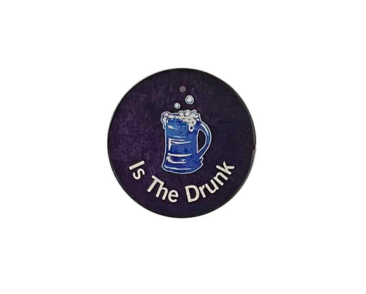 Drunk Reminder Token 'Is The Drunk'